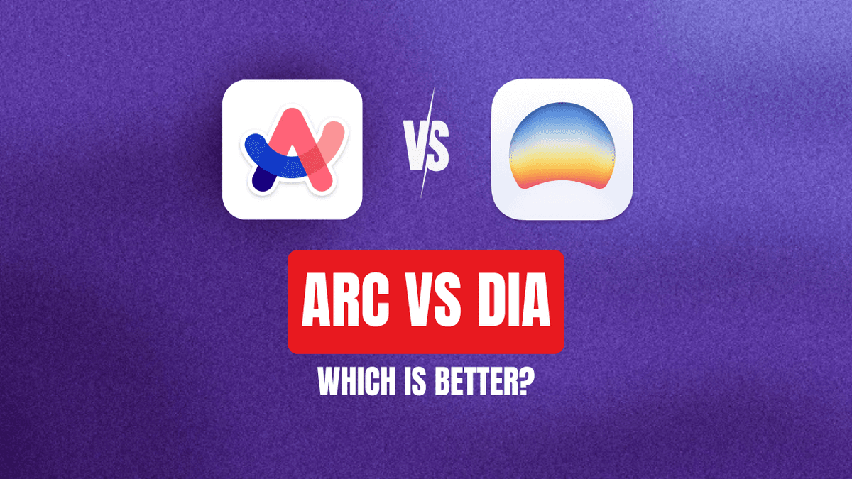 Arc Browser vs Dia Browser: Is Dia Really an Arc Replacement?