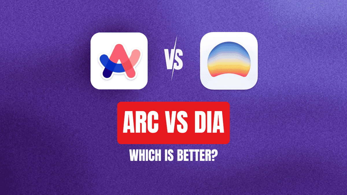 Arc Browser vs Dia Browser: Is Dia Really an Arc Replacement?