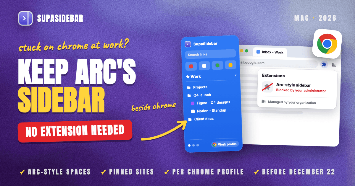How to Keep Arc's Sidebar When Work Makes You Use Chrome (2026)